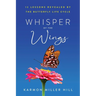 Whisper of the Wings: 12 Lessons Revealed by the Butterfly Life Cycle