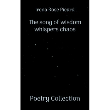 The song of wisdom whispers chaos: Poetry Collection