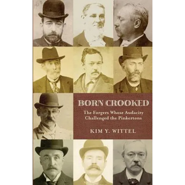 Born Crooked: The Forgers Whose Audacity Challenged the Pinkertons