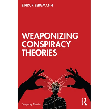 Weaponizing Conspiracy Theories