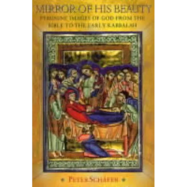 Mirror of His Beauty: Feminine Images of God from the Bible to the Early Kabbalah