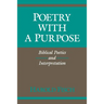 Poetry with a Purpose: Biblical Poetics and Interpretation