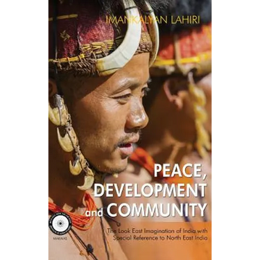 Peace, Development and Community: The Look East Imagination of India with Special Reference to Northeast India
