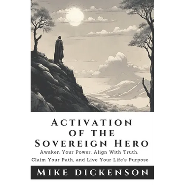 The Sovereign Hero's Activation Manual: Discover your Truth, Claim your Path, Walk the Talk, and Live your Life's Purpose.