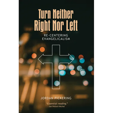 Turn Neither Right Nor Left: Re-Centering Evangelicalism