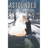 Astounded by His Love a Discipleship Guide for Jesus' Bride
