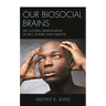 Our Biosocial Brains: The Cultural Neuroscience of Bias, Power, and Injustice
