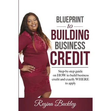 Blueprint to Building Business Credit: Step by step guide on how to build business credit