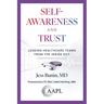 Self-Awareness and Trust: Leading Healthcare Teams from the Inside Out