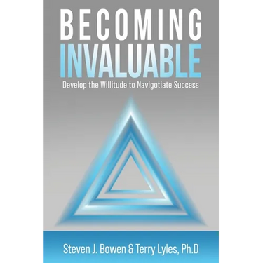 Becoming Invaluable: Develop the Willitude to Navigotiate Success