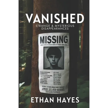 Vanished: Strange and Mysterious Disappearances: Volume 1
