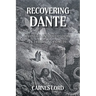 Recovering Dante: Politics And Philosophy In The Divine Comedy