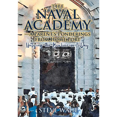 The Naval Academy: A Parent's Ponderings from Home Port