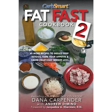Fat Fast Cookbook 2: 50 More Low-Carb High-Fat Recipes to Induce Deep Ketosis, Tame Your Appetite, Cause Crazy-Fast Weight Loss, Improve Metabolism