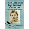 Nightmares of an East Prussian Childhood: A Memoir of the Russian Occupation