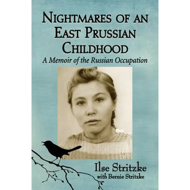Nightmares of an East Prussian Childhood: A Memoir of the Russian Occupation