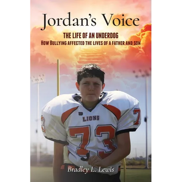 Jordan's Voice: The Life of an Underdog - How Bullying affected the lives of a father and son.