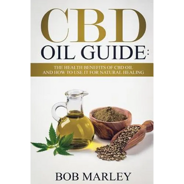 CBD Oil Guide: The Health Benefits of CBD Oil and How to Use It for Natural Healing