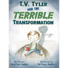 T.V. Tyler and the Terrible Transformation