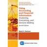 Using Accounting & Financial Information: Analyzing, Forecasting, and Decision Making
