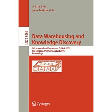 Data Warehousing and Knowledge Discovery: 7th International Conference, Dawak 2005, Copenhagen, Denmark, August 22-26, 2005, Proceedings