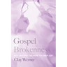 Gospel Brokenness: The Unexpected Path to Deep Joy