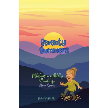Seventy Summers: Milestones in a Mildly Stoned Life