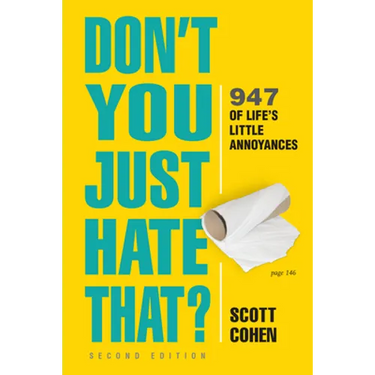 Don't You Just Hate That? 2nd Edition: 947 of Life's Little Annoyances