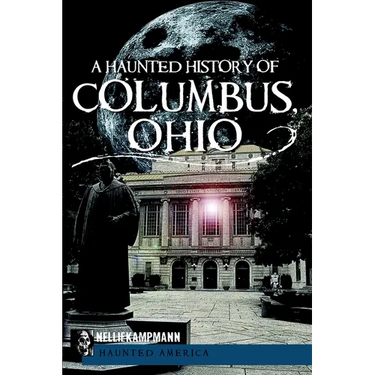 A Haunted History of Columbus, Ohio