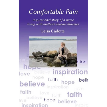 Comfortable Pain: The inspirational story of a nurse living with multiple chronic illnesses