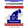 Citizenship: A Manual for Voters