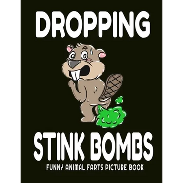 Dropping Stink Bombs Funny Animal Farts Picture Book: Farts From Animals A to Z, Creatures Cutting The Cheese, 8.5" X 11 Picture Book for Boys Ages 4-
