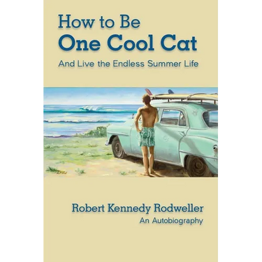 How to Be One Cool Cat And Live the Endless Summer Life