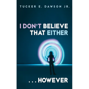 I Don't Believe That Either . . . However