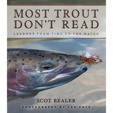 Most Trout Don't Read: Lessons from Time on the Water
