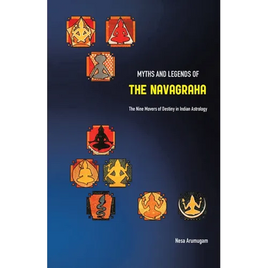 Myths and Legends of the Navagraha: The Nine Movers of Destiny in Indian Astrology