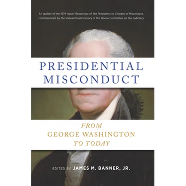 Presidential Misconduct: From George Washington to Today