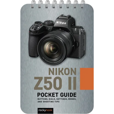 Nikon Z50 II: Pocket Guide: Buttons, Dials, Settings, Modes, and Shooting Tips