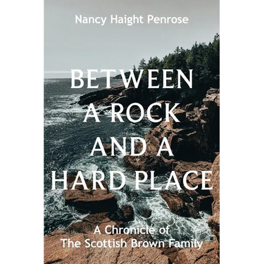 Between a Rock and a Hard Place: A Chronicle of The Scottish Brown Family