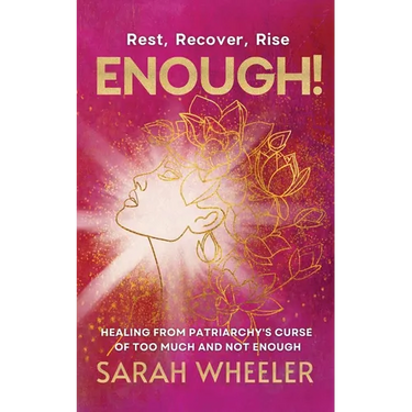 Enough! Healing from Patriarchy's Curse of Too Much and Not Enough