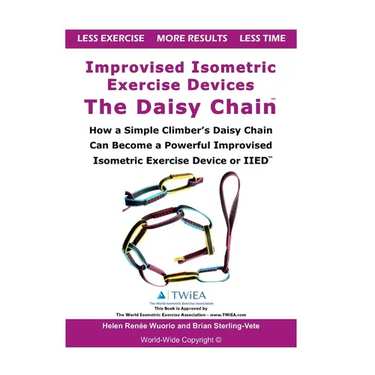 Improvised Isometric Exercise Devices - The Daisy Chain: How a Simple Climber's Daisy Chain Can Become a Powerful Improvised Isometric Exercise Device