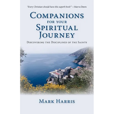 Companions for Your Spiritual Journey: Discovering the Disciplines of the Saints