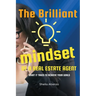The Brilliant Mindset of a Real Estate Agent: What It Takes to Achieve Your Goals