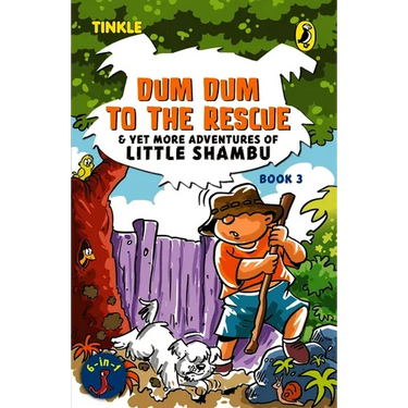 Dum Dum to the Rescue and Yet More Adventures of Little Shambu: Book 3