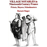 Village Notables in Nineteenth-Century France: Priests, Mayors, Schoolmasters