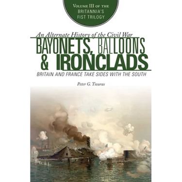 Bayonets, Balloons & Ironclads: Britain and France Take Sides with the South