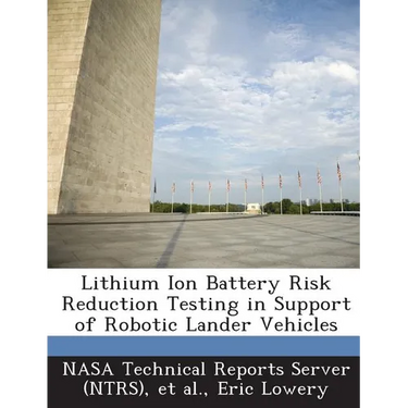 Lithium Ion Battery Risk Reduction Testing in Support of Robotic Lander Vehicles