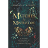 Matches & Mistletoe: An Anthology of Four Celtic & Germanic Tales