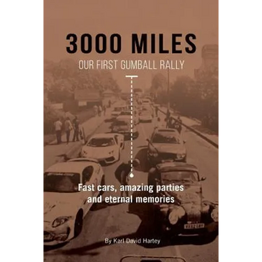 3000 Miles: Our First Gumball Rally: Fast cars, amazing parties and eternal memories