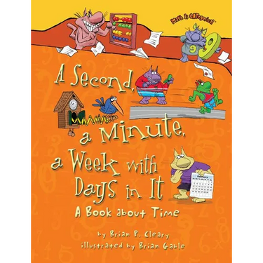 A Second, a Minute, a Week with Days in It: A Book about Time